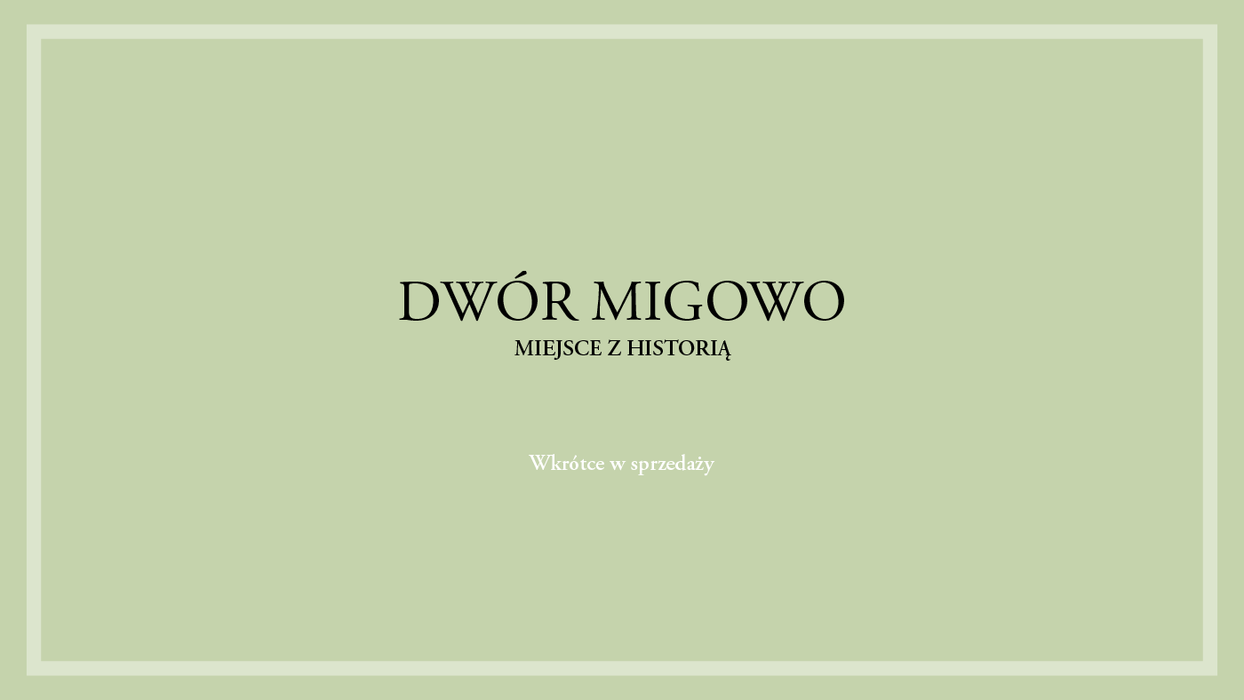 Dwór Migowo - Miejsce z historią. Wkrótce w sprzedaży