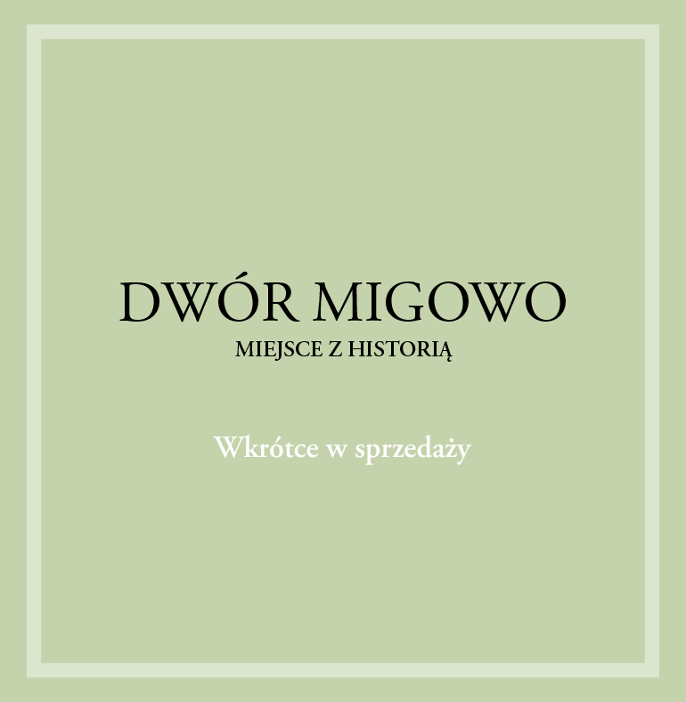 Dwór Migowo - Miejsce z historią. Wkrótce w sprzedaży